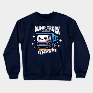 dump truck delight Crewneck Sweatshirt